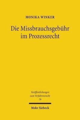 bokomslag Die Missbrauchsgebhr im Prozessrecht