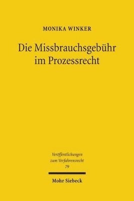 bokomslag Die Missbrauchsgebhr im Prozessrecht