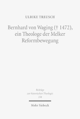 bokomslag Bernhard von Waging (+ 1472), ein Theologe der Melker Reformbewegung