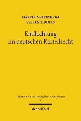Martin Nettesheim, Stefan Thomas - Entflechtung im deutschen Kartellrecht, Inbunden