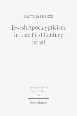 Matthias Henze - Jewish Apocalypticism in Late First Century Israel, Inbunden