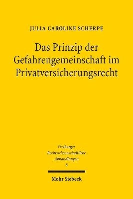 Julia Caroline Scherpe, Julia C. Scherpe, Julia C Scherpe - Das Prinzip der Gefahrengemeinschaft im Privatversicherungsrecht, Häftad