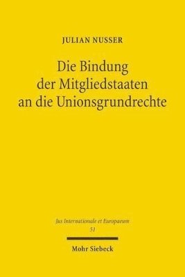 bokomslag Die Bindung der Mitgliedstaaten an die Unionsgrundrechte