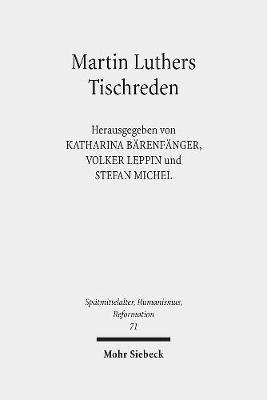 Katharina Bärenfänger, Volker Leppin, Stefan Michel, Katharina Barenfanger - Martin Luthers Tischreden, Inbunden