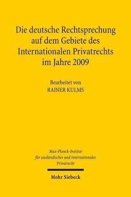 Rainer Kulms, Max-Planck-Institut f. Privatrecht - Die deutsche Rechtsprechung auf dem Gebiete des Internationalen Privatrechts im Jahre 2009, Inbunden