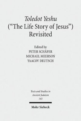 Yaacov Deutsch, Michael Meerson, Peter Schäfer, Peter Schafer - Toledot Yeshu ("The Life Story of Jesus") Revisited, Inbunden