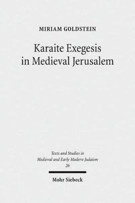 Miriam Goldstein - Karaite Exegesis in Medieval Jerusalem, Inbunden