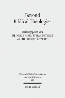 Christfried Böttrich, Heinrich Assel, Stefan Beyerle - Beyond Biblical Theologies, Inbunden