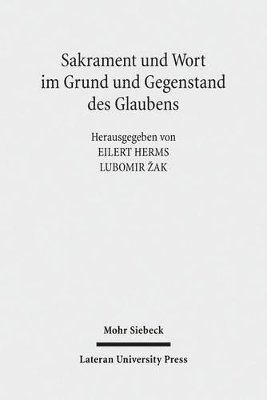 Eilert Herms, Lubomir Zak - Sakrament und Wort im Grund und Gegenstand des Glaubens, Häftad