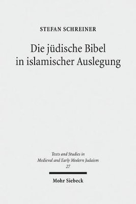 Stefan Schreiner, Martin Morgenstern, Friedmann Eißler - Die jüdische Bibel in islamischer Auslegung, Inbunden