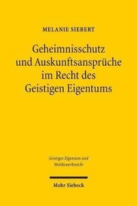 bokomslag Geheimnisschutz und Auskunftsansprche im Recht des Geistigen Eigentums