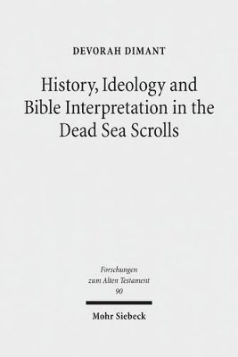 bokomslag History, Ideology and Bible Interpretation in the Dead Sea Scrolls