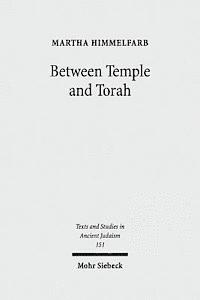 Martha Himmelfarb - Between Temple and Torah, Inbunden
