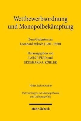 Lars P. Feld, Ekkehard A. Köhler - Wettbewerbsordnung und Monopolbekämpfung, Häftad
