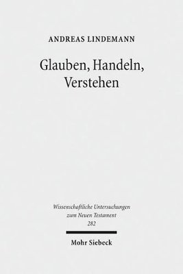 Andreas Lindemann - Glauben, Handeln, Verstehen, Inbunden