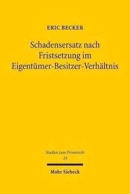 Eric Becker - Schadensersatz nach Fristsetzung im Eigentümer-Besitzer-Verhältnis, Inbunden