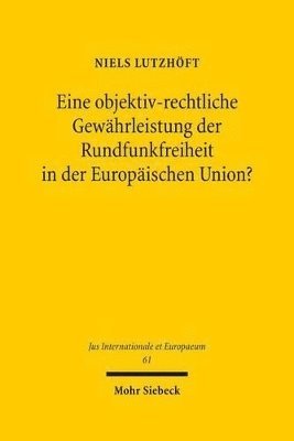 bokomslag Eine objektiv-rechtliche Gewhrleistung der Rundfunkfreiheit in der Europischen Union?