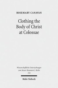 bokomslag Clothing the Body of Christ at Colossae