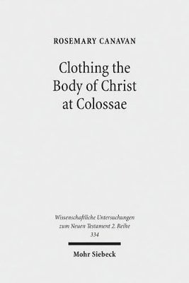 Rosemary Canavan - Clothing the Body of Christ at Colossae, Häftad