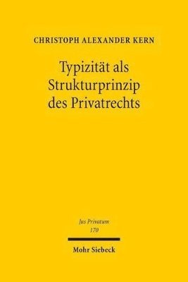 Christoph A. Kern, Christoph A Kern - Typizität als Strukturprinzip des Privatrechts, Inbunden
