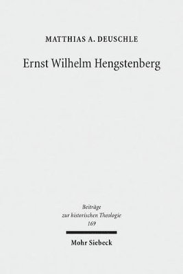 Matthias A. Deuschle, Matthias A Deuschle - Ernst Wilhelm Hengstenberg, Inbunden