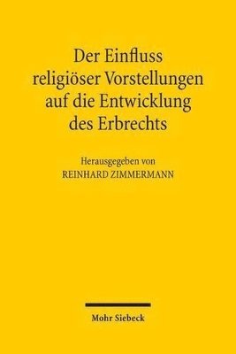 Reinhard Zimmermann - Der Einfluss religiöser Vorstellungen auf die Entwicklung des Erbrechts, Häftad