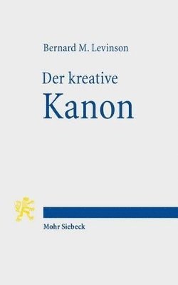 Bernard M. Levinson - Der kreative Kanon, Häftad