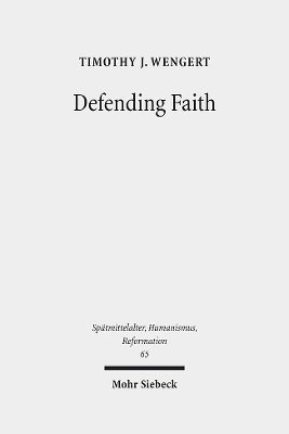 Timothy J. Wengert - Defending Faith, Inbunden