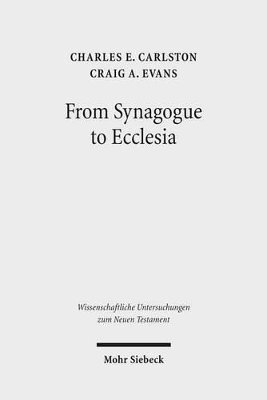 Charles E. Carlston, Craig A. Evans - From Synagogue to Ecclesia, Inbunden