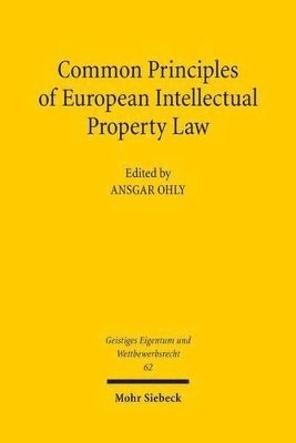 Ansgar Ohly - Common Principles of European Intellectual Property Law, Häftad