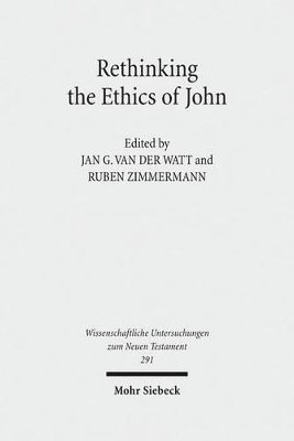 Ruben Zimmermann, Jan G. van der Watt - Rethinking the Ethics of John, Inbunden