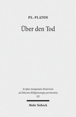 Ps.-Platon, Michael Erler, Reinhard Feldmeier, Sven Grosse, Achim Lohmar, Irmgard Männlein-Robert, Heinz-Günther Nesselrath, Uta Poplutz, Oliver Schelske - Über den Tod, Häftad