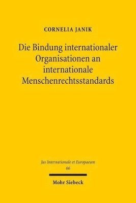 bokomslag Die Bindung internationaler Organisationen an internationale Menschenrechtsstandards