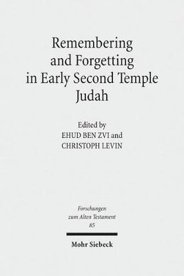 Ehud Ben Zvi, Christoph Levin - Remembering and Forgetting in Early Second Temple Judah, Inbunden
