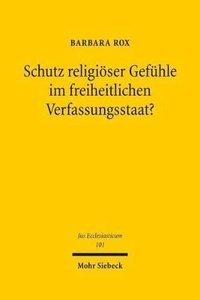 bokomslag Schutz religiser Gefhle im freiheitlichen Verfassungsstaat?