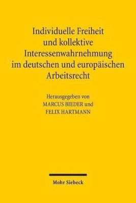 bokomslag Individuelle Freiheit und kollektive Interessenwahrnehmung im deutschen und europischen Arbeitsrecht