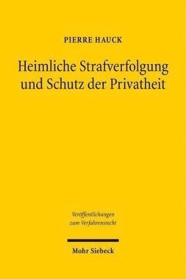 Pierre Hauck - Heimliche Strafverfolgung und Schutz der Privatheit, Inbunden