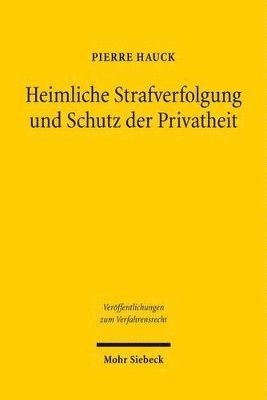 Heimliche Strafverfolgung und Schutz der Privatheit 1