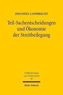 Johannes Landbrecht - Teil-Sachentscheidungen und Ökonomie der Streitbeilegung, Häftad