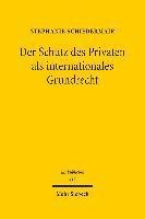 Der Schutz des Privaten als internationales Grundrecht 1