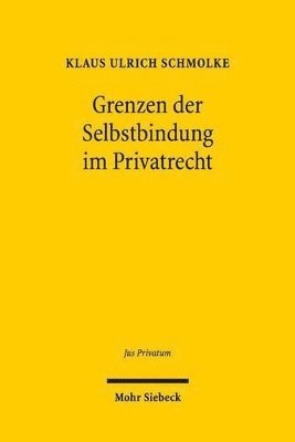 bokomslag Grenzen der Selbstbindung im Privatrecht