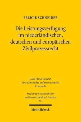 bokomslag Die Leistungsverfgung im niederlndischen, deutschen und europischen Zivilprozessrecht