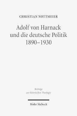 bokomslag Adolf von Harnack und die deutsche Politik 1890-1930