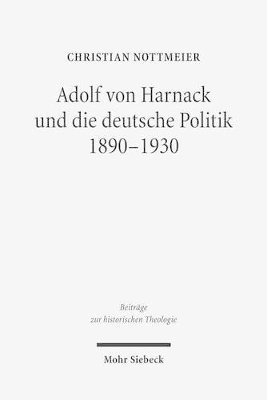 bokomslag Adolf von Harnack und die deutsche Politik 1890-1930