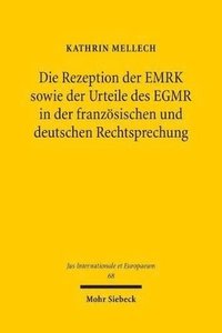 bokomslag Die Rezeption der EMRK sowie der Urteile des EGMR in der franzsischen und deutschen Rechtsprechung