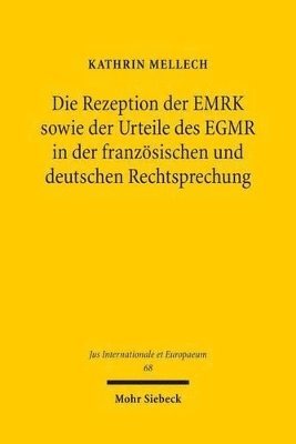 bokomslag Die Rezeption der EMRK sowie der Urteile des EGMR in der franzsischen und deutschen Rechtsprechung