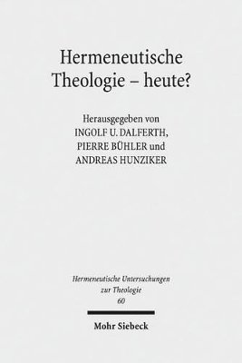 Pierre Bühler, Ingolf U. Dalferth, Andreas Hunziker - Hermeneutische Theologie - heute?, Häftad