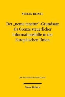 Stefan Reinel - Der "nemo tenetur"-Grundsatz als Grenze steuerlicher Informationshilfe in der Europäischen Union, Häftad