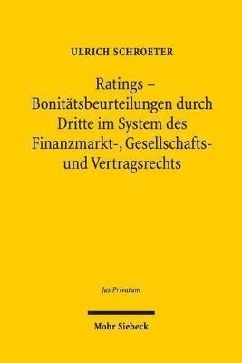 Ulrich G. Schroeter - Ratings - Bonitätsbeurteilungen durch Dritte im System des Finanzmarkt-, Gesellschafts- und Vertragsrechts, Inbunden