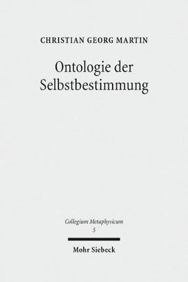Christian Georg Martin - Ontologie der Selbstbestimmung, Inbunden